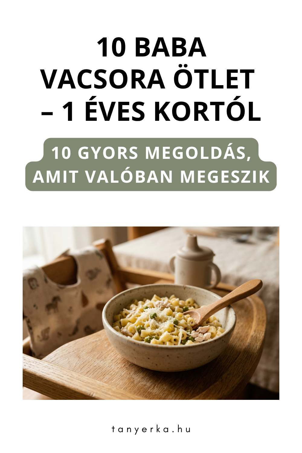 Pinterest grafika: 10 baba vacsora ötlet 1 éves kortól, 10 gyors megoldás amit valóban megeszik – tanyerka.hu