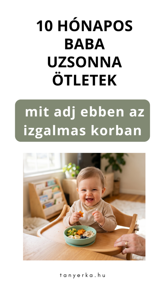 10 hónapos baba uzsonna ötletek – mit adj ebben az izgalmas korban