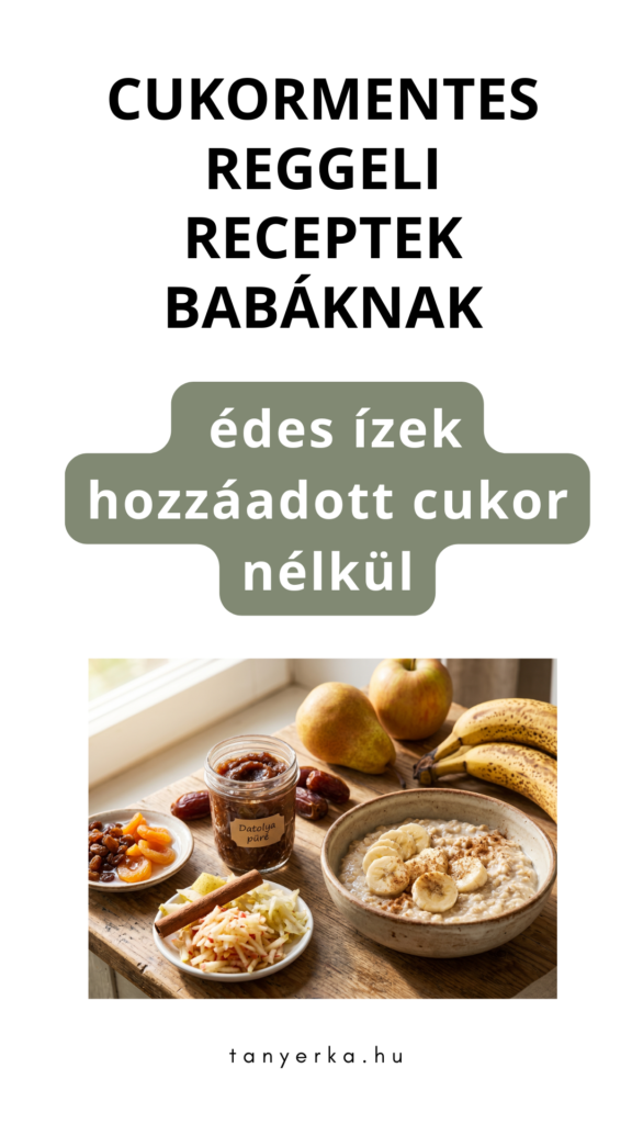 Cukormentes reggeli receptek babáknak – édes ízek hozzáadott cukor nélkül