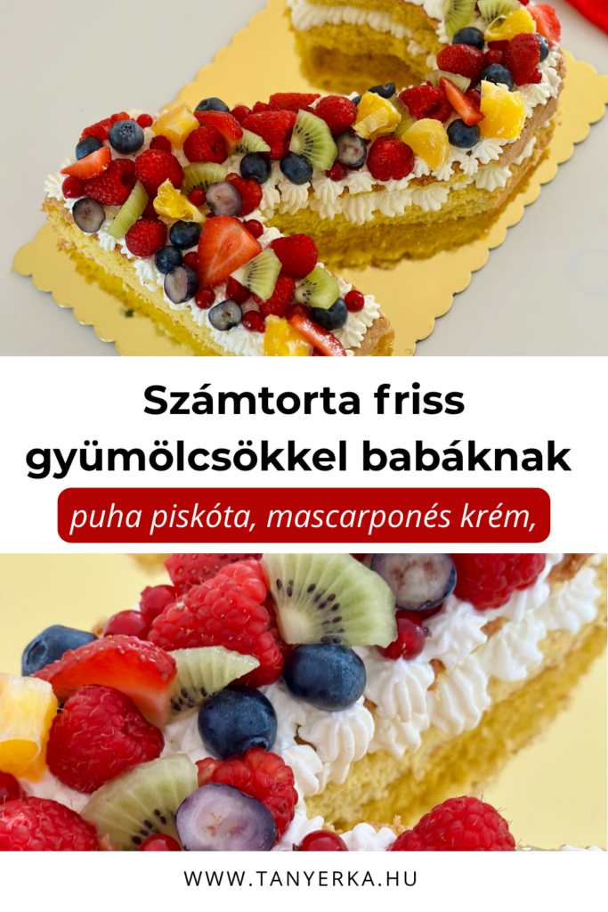 Puha számtorta friss gyümölcsökkel babáknak, mascarponés krémmel és házi piskótával 1 éves kortól