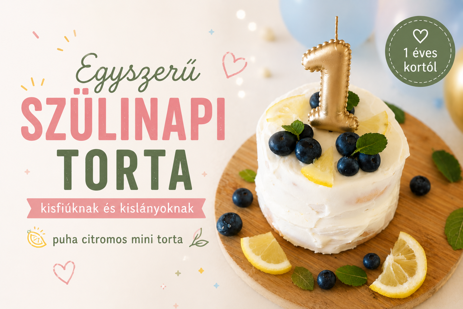 gyszerű citromos mini szülinapi torta kisfiúknak és kislányoknak 1 éves kortól